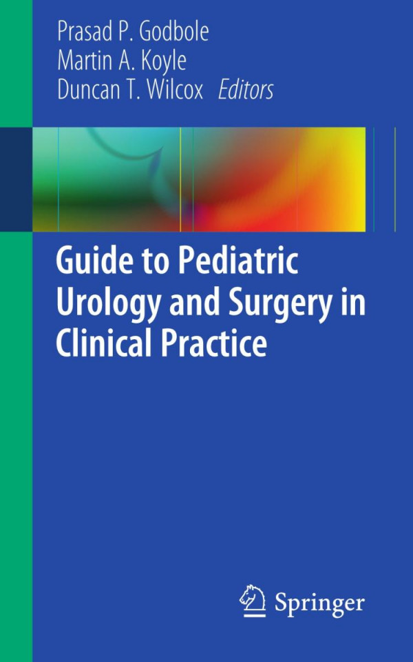 Guide To Pediatric Urology And Surgery In Clinical Practice 1st Edition Angela M Arlen Md