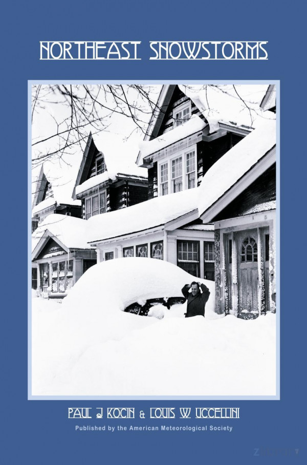 Northeast Snowstorms Volume I Overview Volume Ii The Cases Paul J Kocin