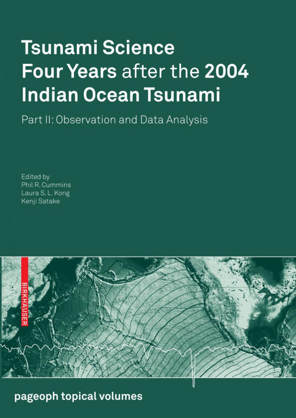 Tsunami Science Four Years After The 2004 Indian Ocean Tsunami Part Ii Observation And Data Analysis 1st Edition Phil R Cummins