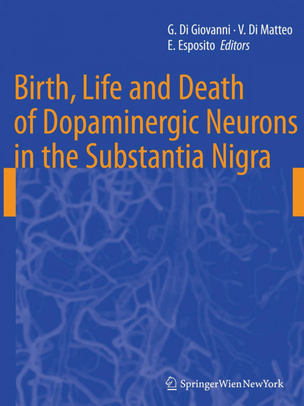 Birth Life And Death Of Dopaminergic Neurons In The Substantia Nigra 1st Edition R Orme