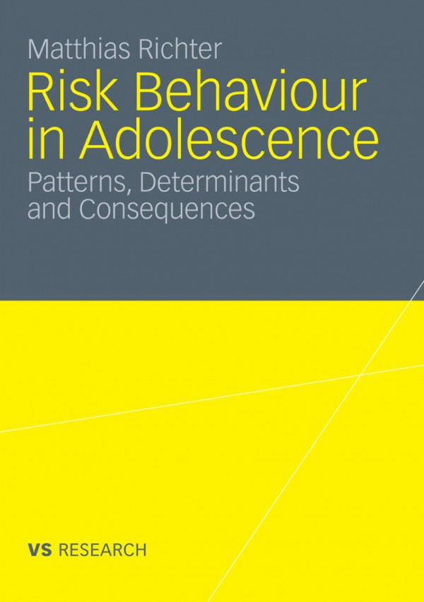 Risk Behaviour In Adolescence Patterns Determinants And Consequences 1st Edition Matthias Richter Auth