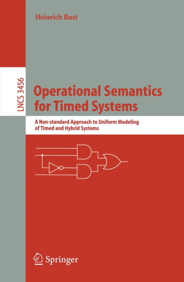 Operational Semantics For Timed Systems A Nonstandard Approach To Uniform Modeling Of Timed And Hybrid Systems 1st Edition Heinrich Rust Auth