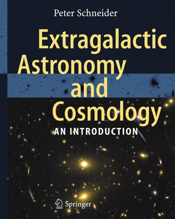 Extragalactic Astronomy And Cosmology An Introduction Peter Schneider Auth