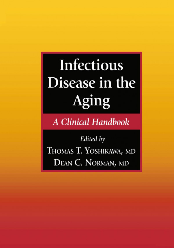 Infectious Disease In The Aging A Clinical Handbook Thomas T Yoshikawa Auth