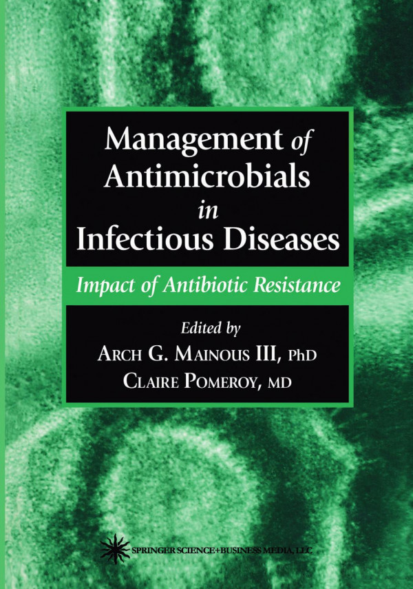 Management Of Antimicrobials In Infectious Diseases Impact Of Antibiotic Resistance Andrea L Benin