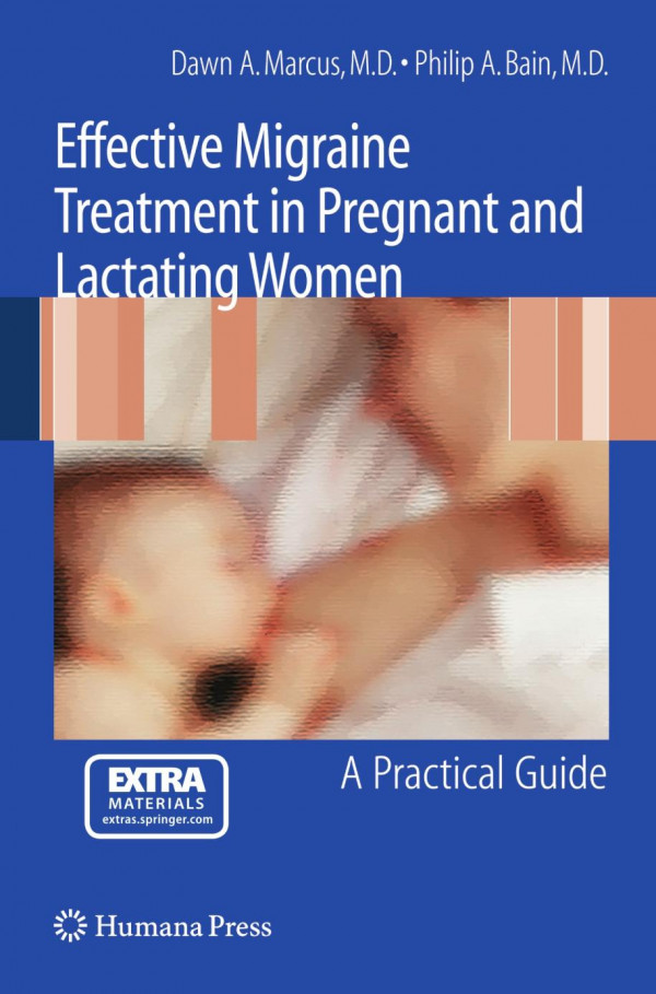 Effective Migraine Treatment In Pregnant And Lactating Women A Practical Guide 1st Edition Philip A Bain