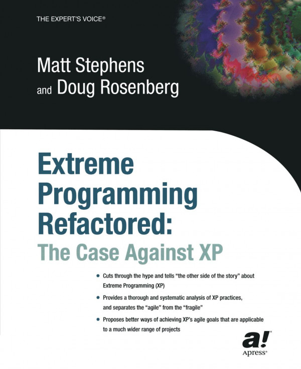 Extreme Programming Refactored The Case Against Xp 1st Edition Matt Stephens