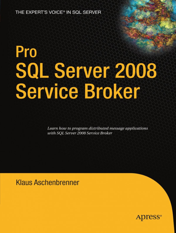 Pro Sql Server 2008 Service Broker 1st Edition Klaus Aschenbrenner Auth