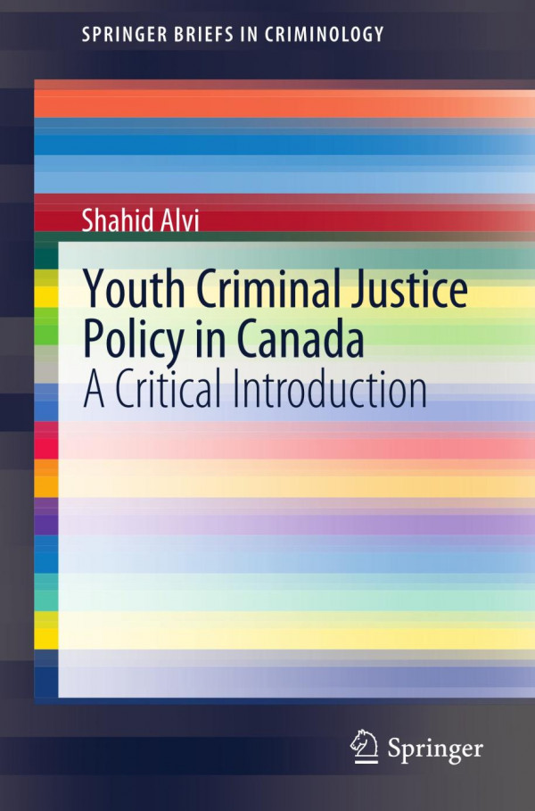 Youth Criminal Justice Policy In Canada A Critical Introduction 1st Edition Shahid Alvi Auth