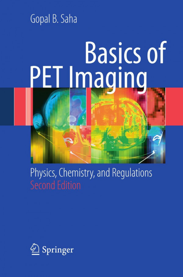 Basics Of Pet Imaging Physics Chemistry And Regulations 2nd Edition Gopal B Saha Auth