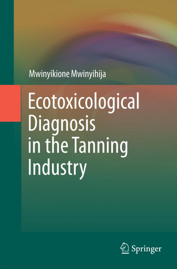 Ecotoxicological Diagnosis In The Tanning Industry 1st Edition Mwinyikione Mwinyihija Auth