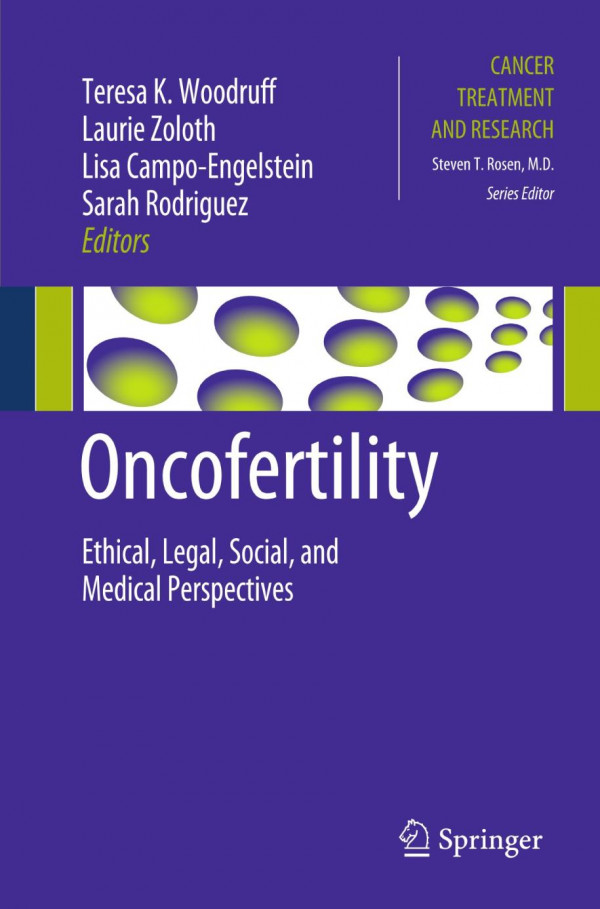 Oncofertility Ethical Legal Social And Medical Perspectives 1st Edition Clarisa R Gracia Auth