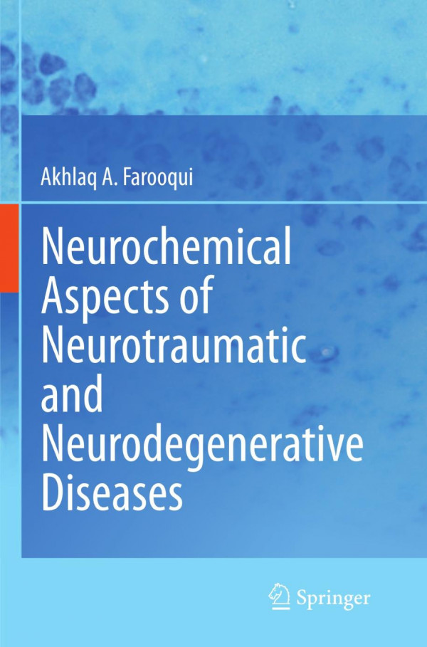 Neurochemical Aspects Of Neurotraumatic And Neurodegenerative Diseases 1st Edition Akhlaq A Farooqui Auth