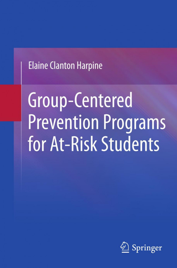 Groupcentered Prevention Programs For Atrisk Students 1st Edition Elaine Clanton Harpine Auth