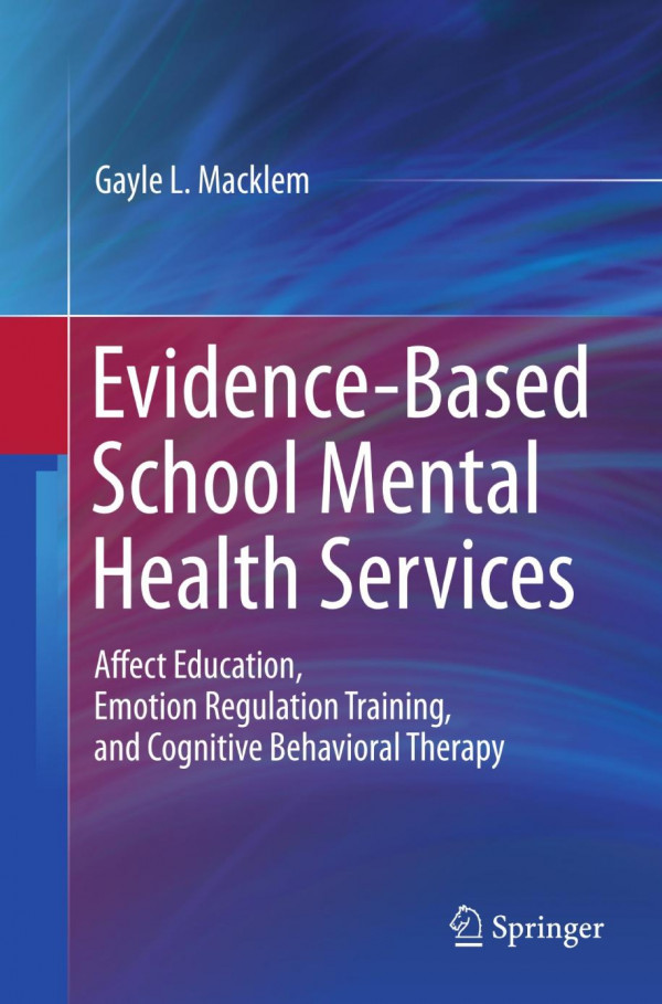Evidencebased School Mental Health Services Affect Education Emotion Regulation Training And Cognitive Behavioral Therapy 1st Edition Gayle L Macklem Auth