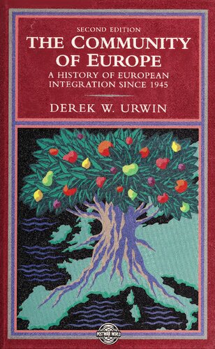 The Community Of Europe A History Of European Integration Since 1945 Derek W Urwin