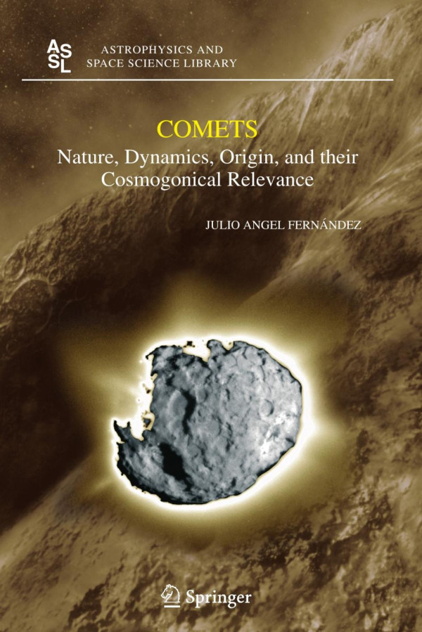 Comets Nature Dynamics Origin And Their Cosmogonical Relevance 1st Edition Julio Angel Fernndez Auth