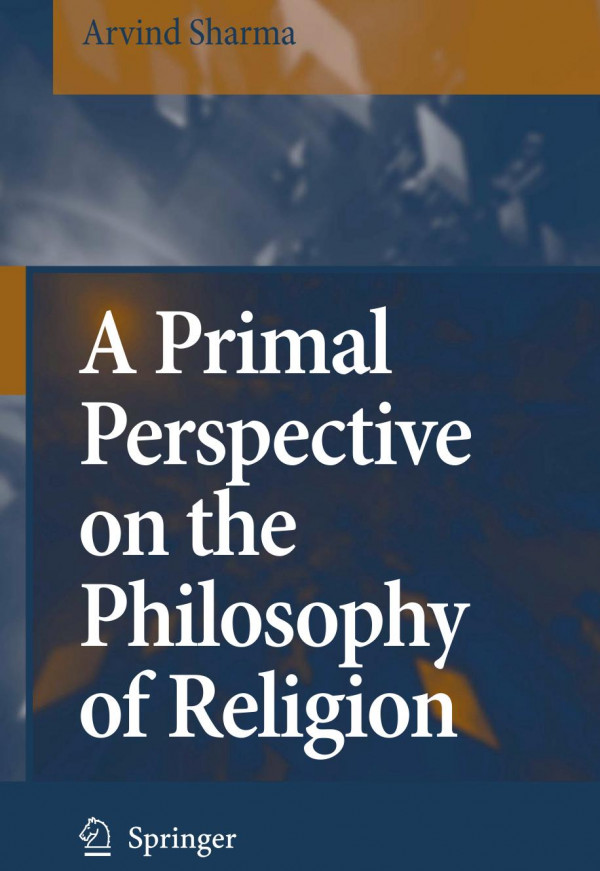 A Primal Perspective On The Philosophy Of Religion 1st Edition Arvind Sharma Auth
