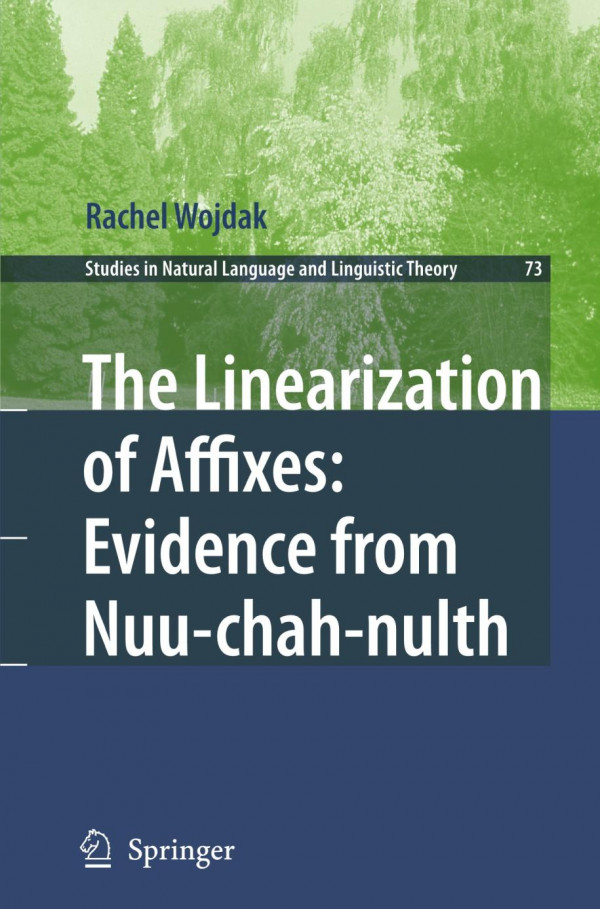 The Linearization Of Affixes Evidence From Nuuchahnulth 1st Edition Rachel Wojdak Auth