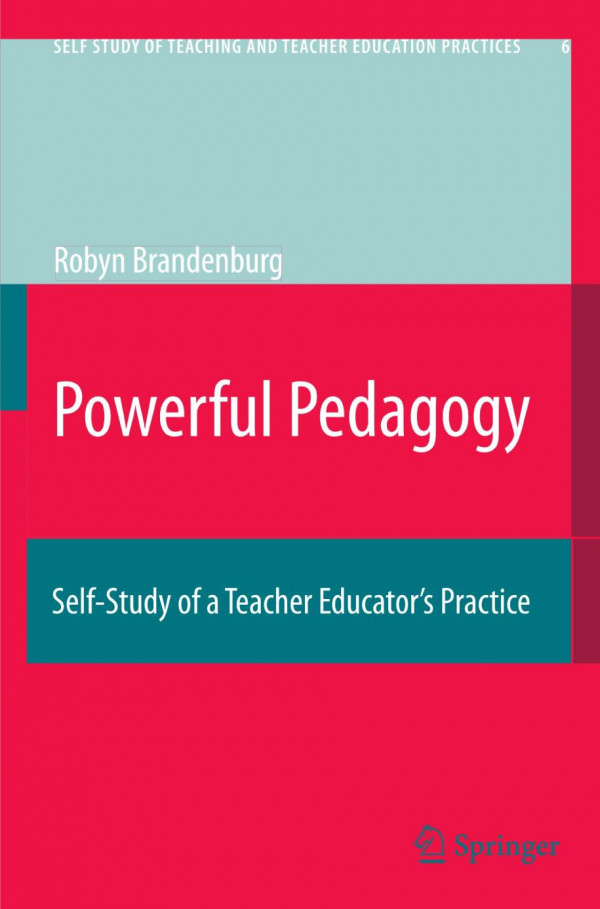 Powerful Pedagogy Selfstudy Of A Teacher Educators Practice 1st Edition Robyn Brandenburg Auth