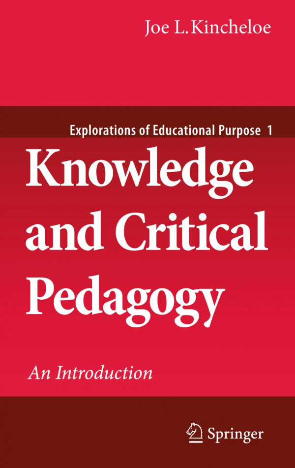 Knowledge And Critical Pedagogy An Introduction 1st Edition Joe L Kincheloe Eds