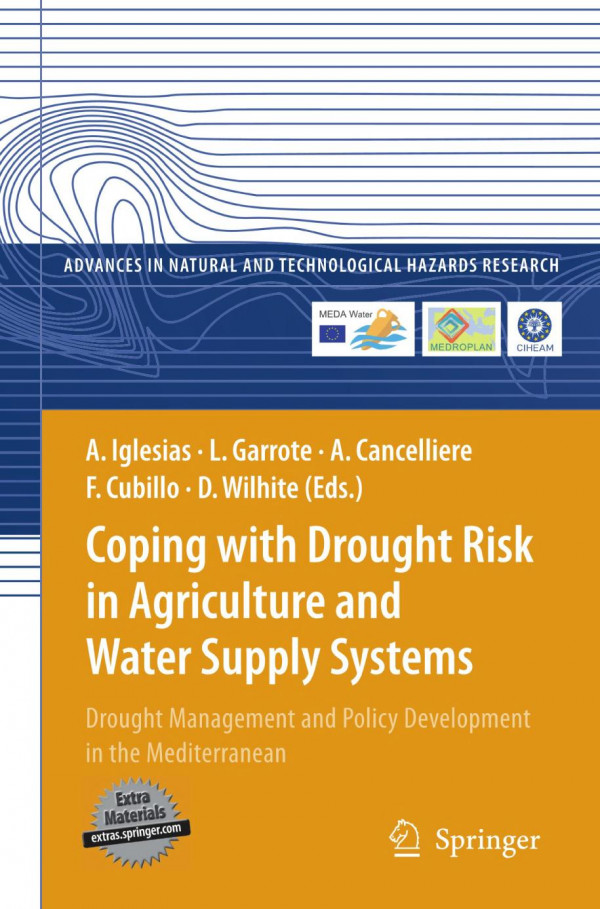 Coping With Drought Risk In Agriculture And Water Supply Systems Drought Management And Policy Development In The Mediterranean 1st Edition Donald A Wilhite Auth