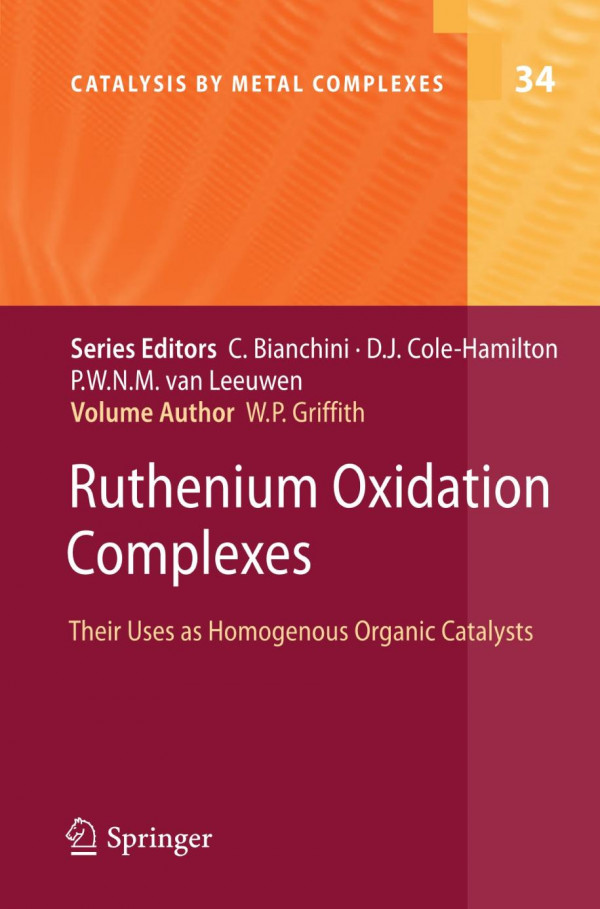 Ruthenium Oxidation Complexes Their Uses As Homogenous Organic Catalysts 1st Edition William P Griffith Auth