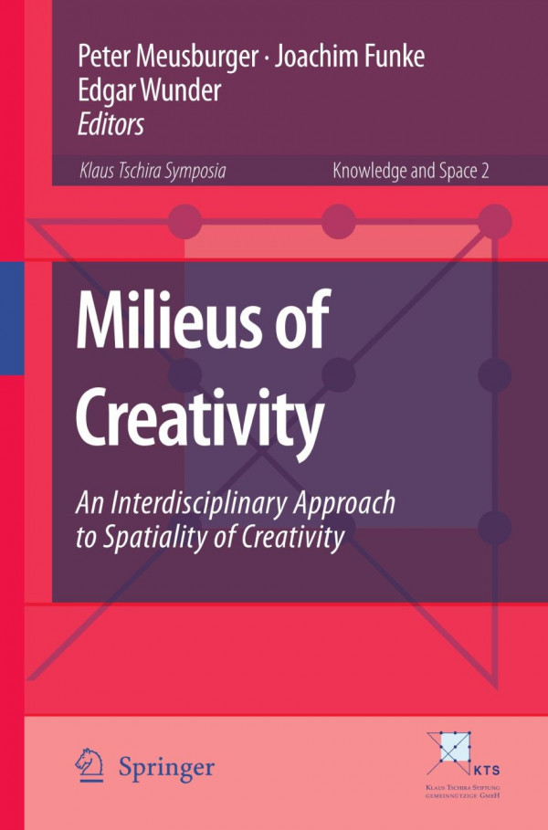 Milieus Of Creativity An Interdisciplinary Approach To Spatiality Of Creativity 1st Edition Peter Meusburger