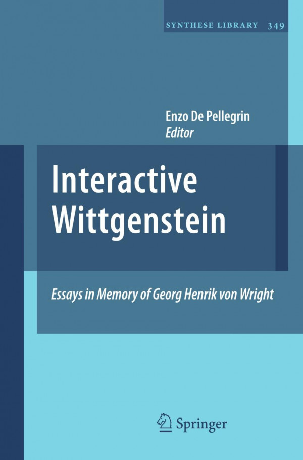 Interactive Wittgenstein Essays In Memory Of Georg Henrik Von Wright 1st Edition Juliet Floyd Auth