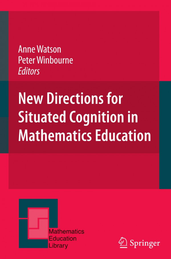New Directions For Situated Cognition In Mathematics Education 1st Edition Anne Watson