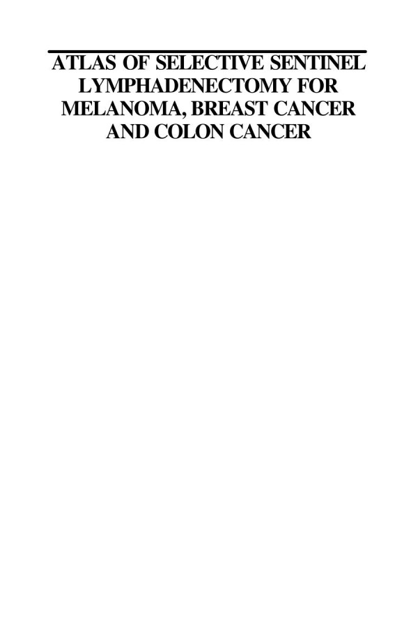 Atlas Of Selective Sentinel Lymphadenectomy For Melanoma Breast Cancer And Colon Cancer 1st Edition Jan H Wong Md Auth