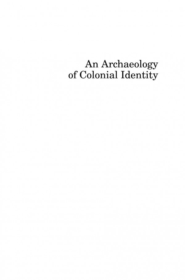 An Archaeology Of Colonial Identity Power And Material Culture In The Dwars Valley South Africa 1st Edition Gavin Lucas Auth