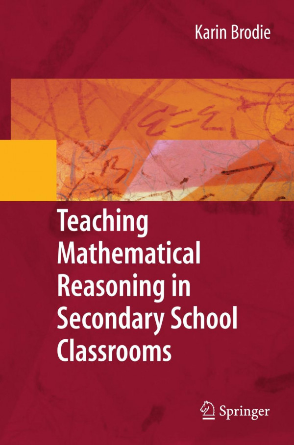 Teaching Mathematical Reasoning In Secondary School Classrooms 1st Edition Karin Brodie Auth