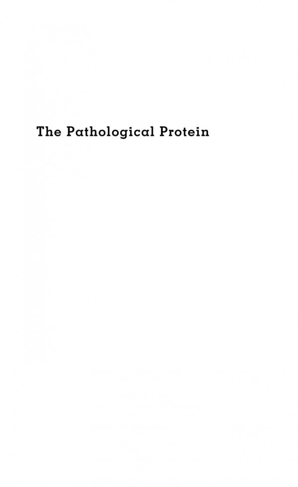 The Pathological Protein Mad Cow Chronic Wasting And Other Deadly Prion Diseases 1st Edition Philip Yam Auth