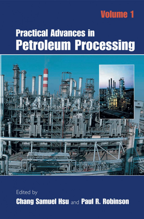 Practical Advances In Petroleum Processing 1st Edition Paul R Robinson Auth