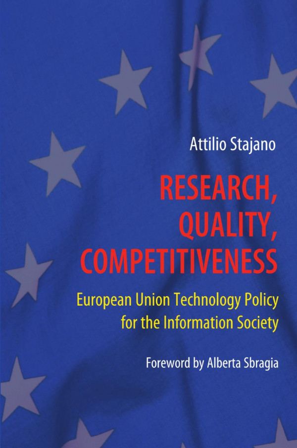 Research Quality Competitiveness European Union Technology Policy For The Information Society Attilio Stajano Auth