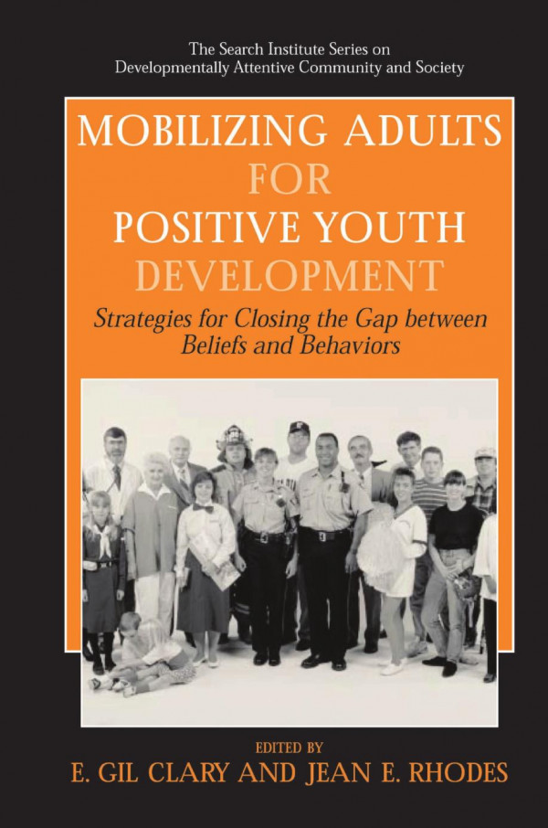 Mobilizing Adults For Positive Youth Development Strategies For Closing The Gap Between Beliefs And Behaviors 1st Edition E Gil Clary