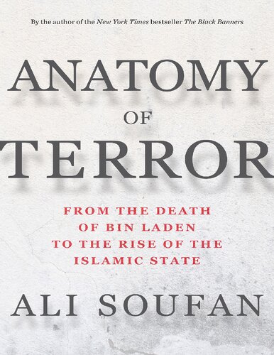 Anatomy Of Terror From The Death Of Bin Laden To The Rise Of The Islamic State 1st Edition Ali Soufan