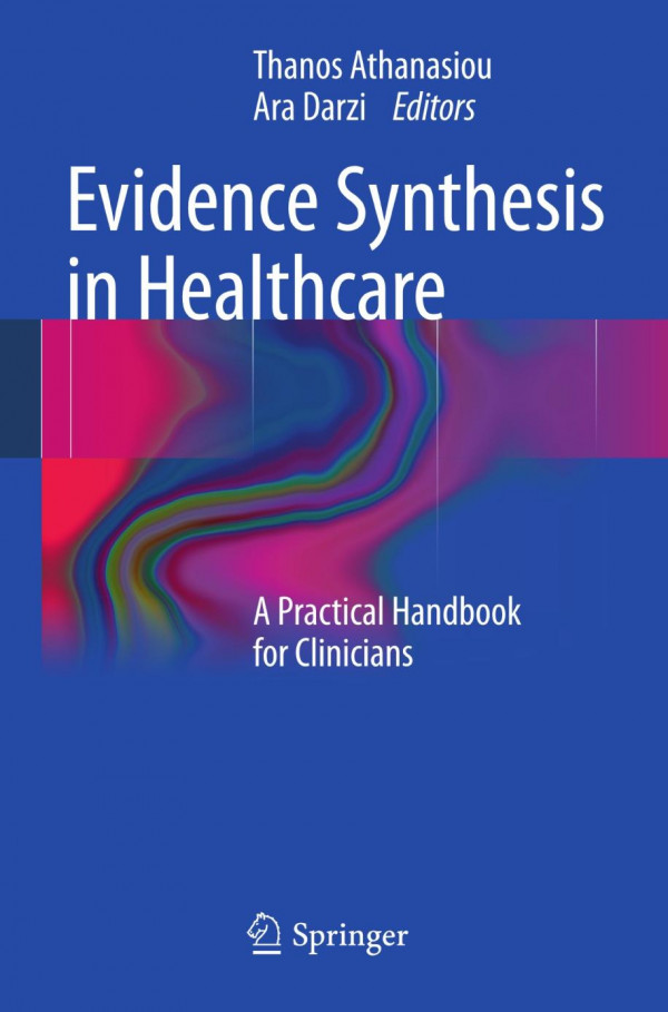 Evidence Synthesis In Healthcare A Practical Handbook For Clinicians 1st Edition Hutan Ashrafian