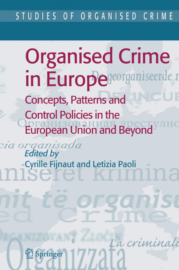 Organised Crime In Europe Concepts Patterns And Control Policies In The European Union And Beyond 1st Edition Dr Cyrille Fijnaut