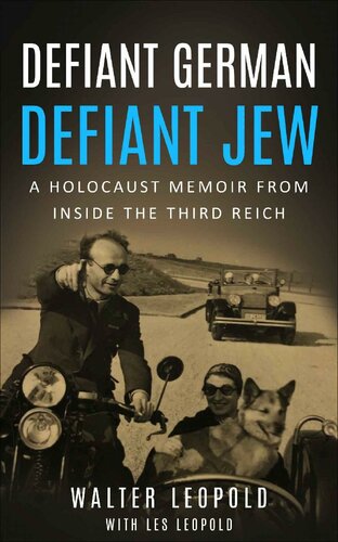 Defiant German Defiant Jew A Holocaust Memoir From Inside The Third Reich Holocaust Survivor Memoirs World War Ii Book 10 Walter Leopold Les Leopold