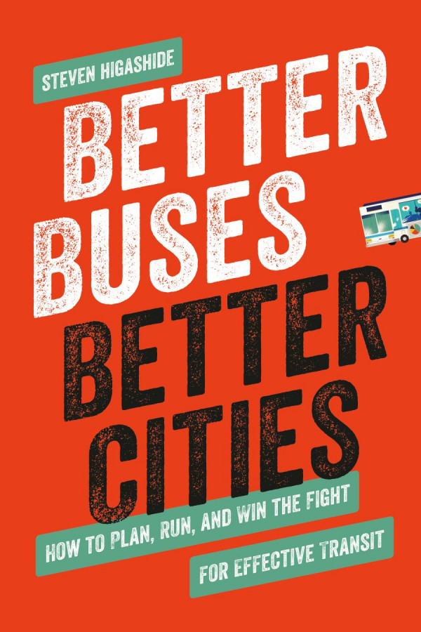 Better Buses Better Cities 1st Ed Steven Higashide