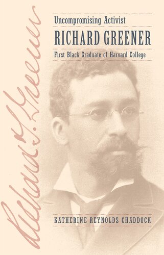 Uncompromising Activist Richard Greener First Black Graduate Of Harvard College Katherine Reynolds Chaddock