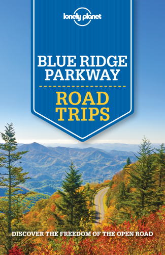 Lonely Planet Blue Ridge Parkway Road Trips Lonely Planet Amy C Balfour