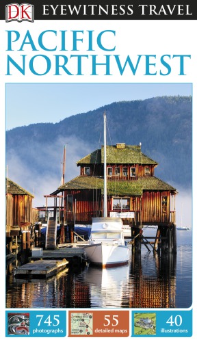 Dk Eyewitness Travel Guide Pacific Northwest Dk Publishing
