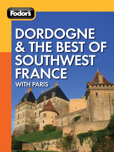 Fodors Dordogne The Best Of Southwest France With Paris Fodors