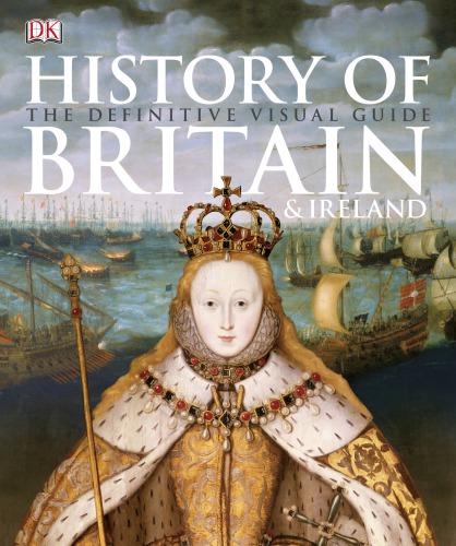 History Of Britain And Ireland The Definitive Visual Guide 1st American Ed Dk