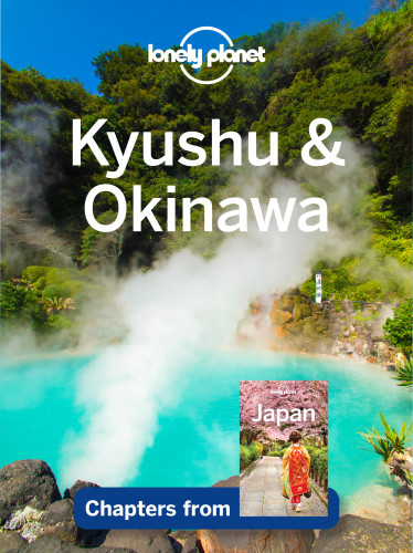 Kyushu Okinawa Chapters From Japan Guide 1 Edition Lonely Planet