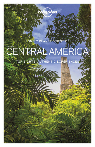 Lonely Planet Best Of Central America Lonely Planet