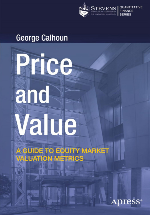 Price And Value A Guide To Equity Market Valuation Metrics 1st Ed George Calhoun